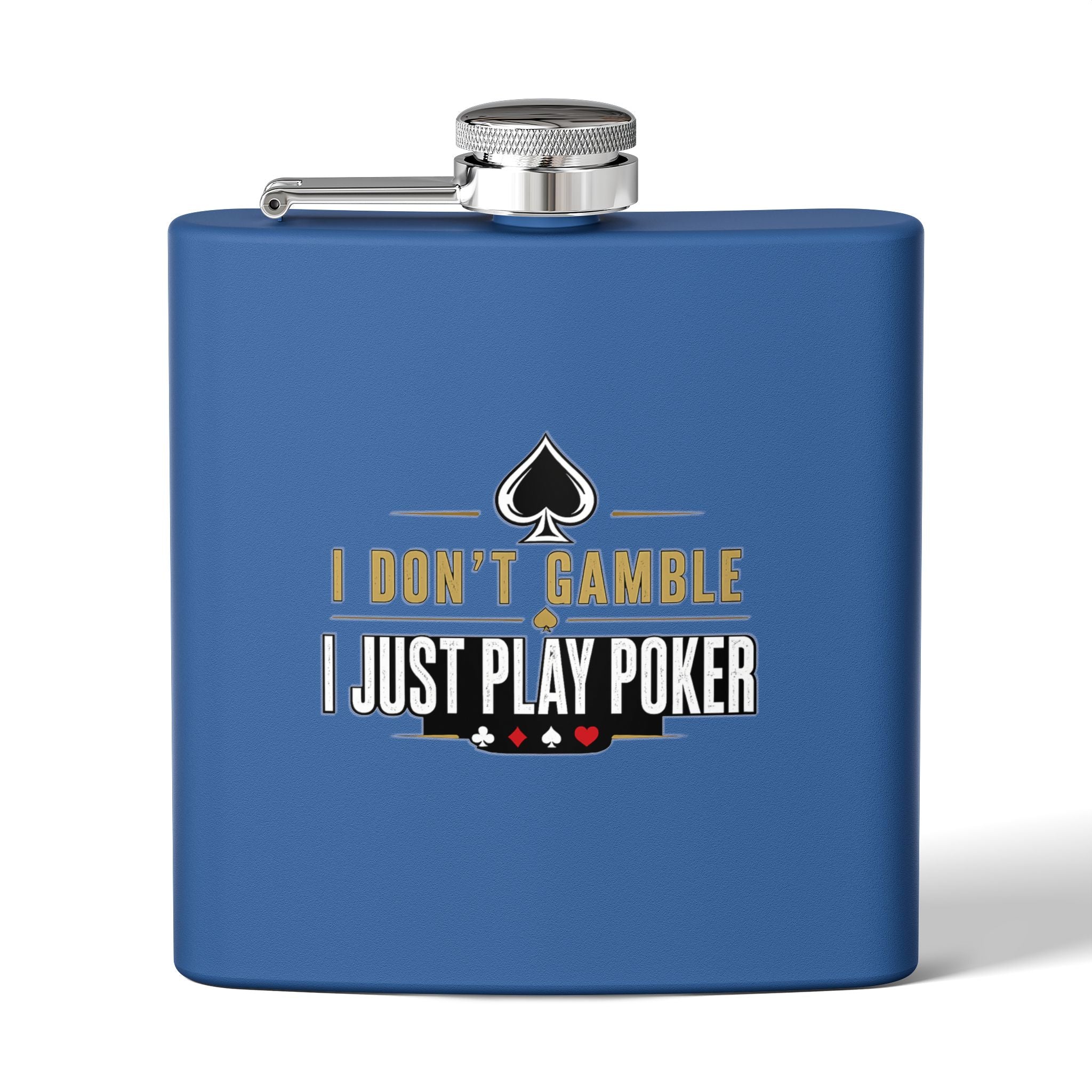 Poker Flask 6oz – "I Don't Gamble, I Just Play Poker" Stainless Steel Hip Flask