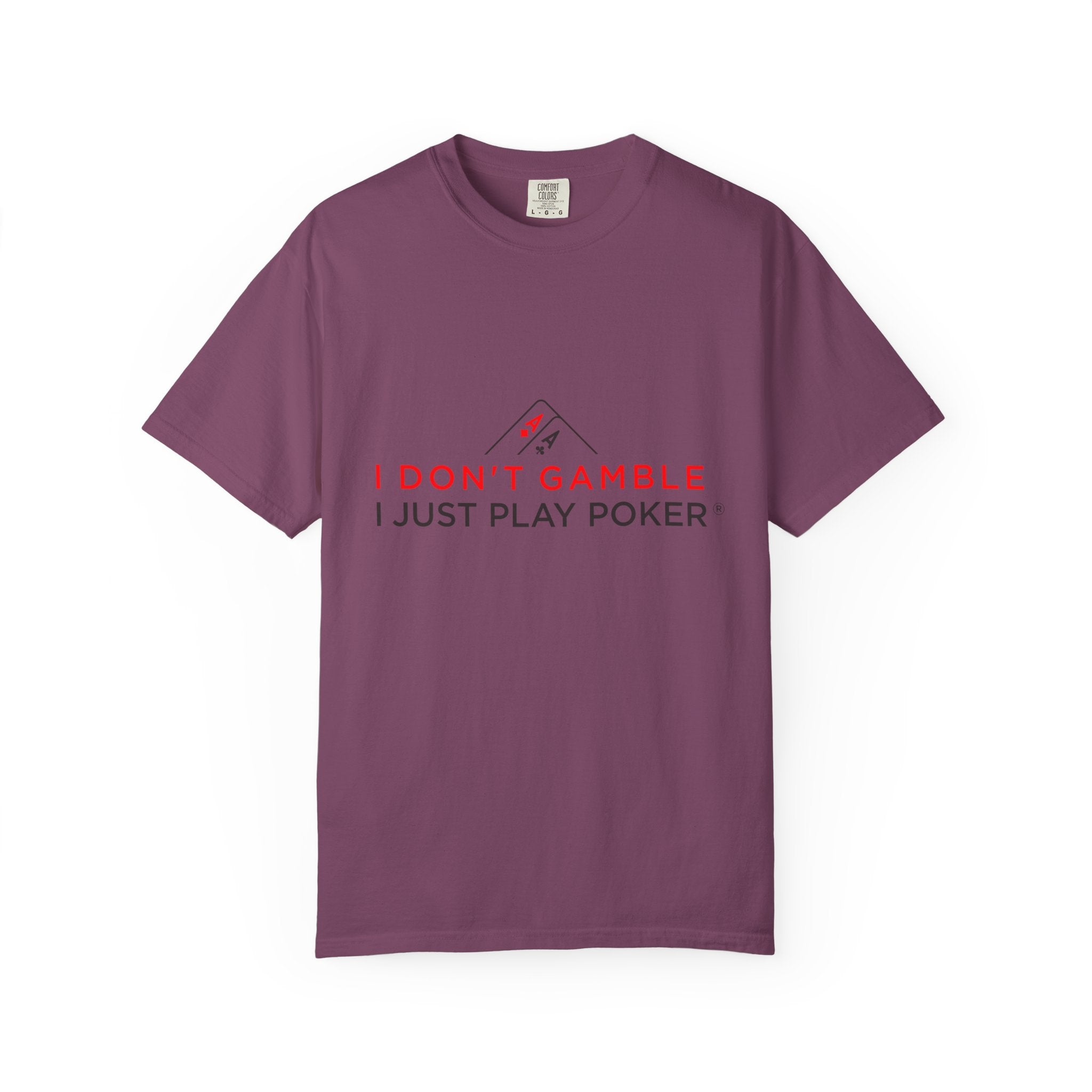 Poker Player T‑Shirt — “I Don’t Gamble I Just Play Poker” Casual Tee