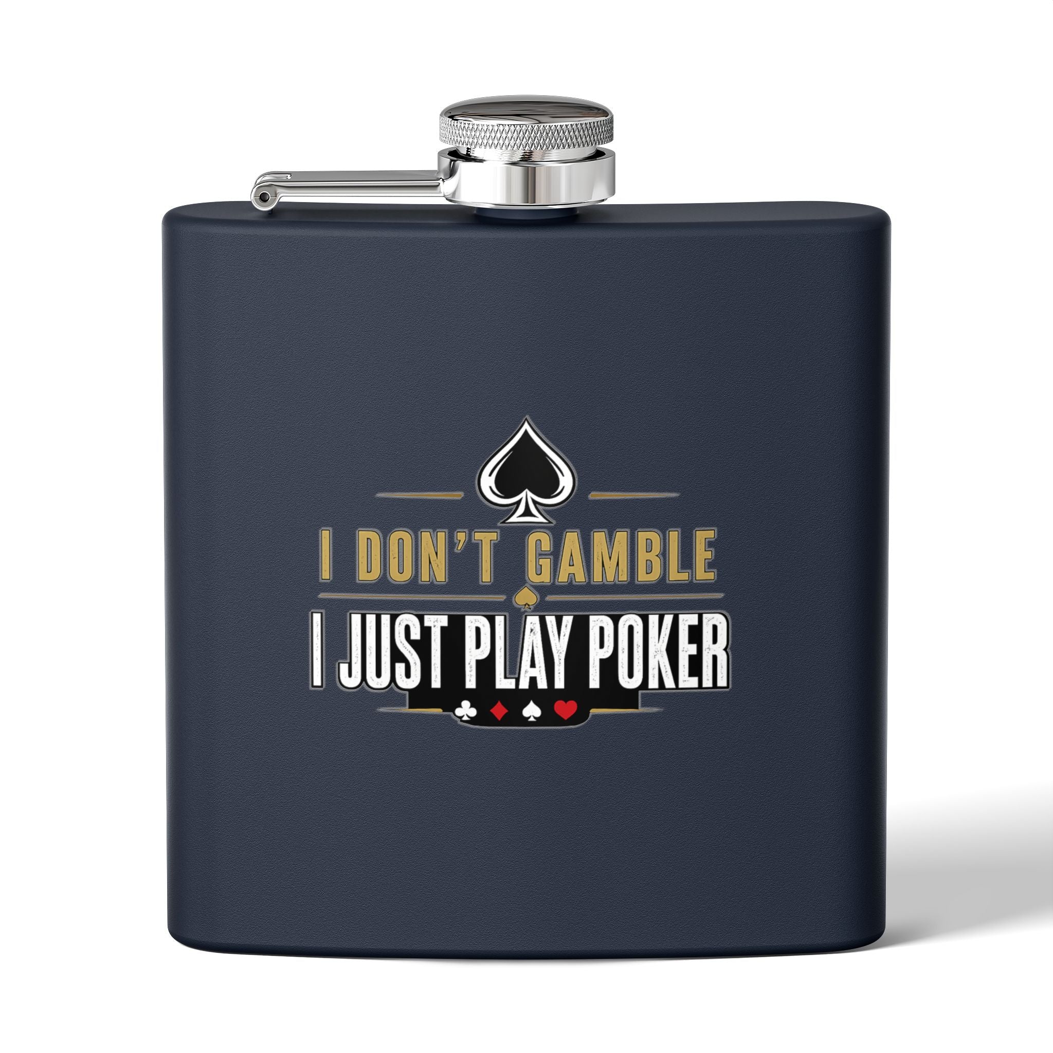 Poker Flask 6oz – "I Don't Gamble, I Just Play Poker" Stainless Steel Hip Flask