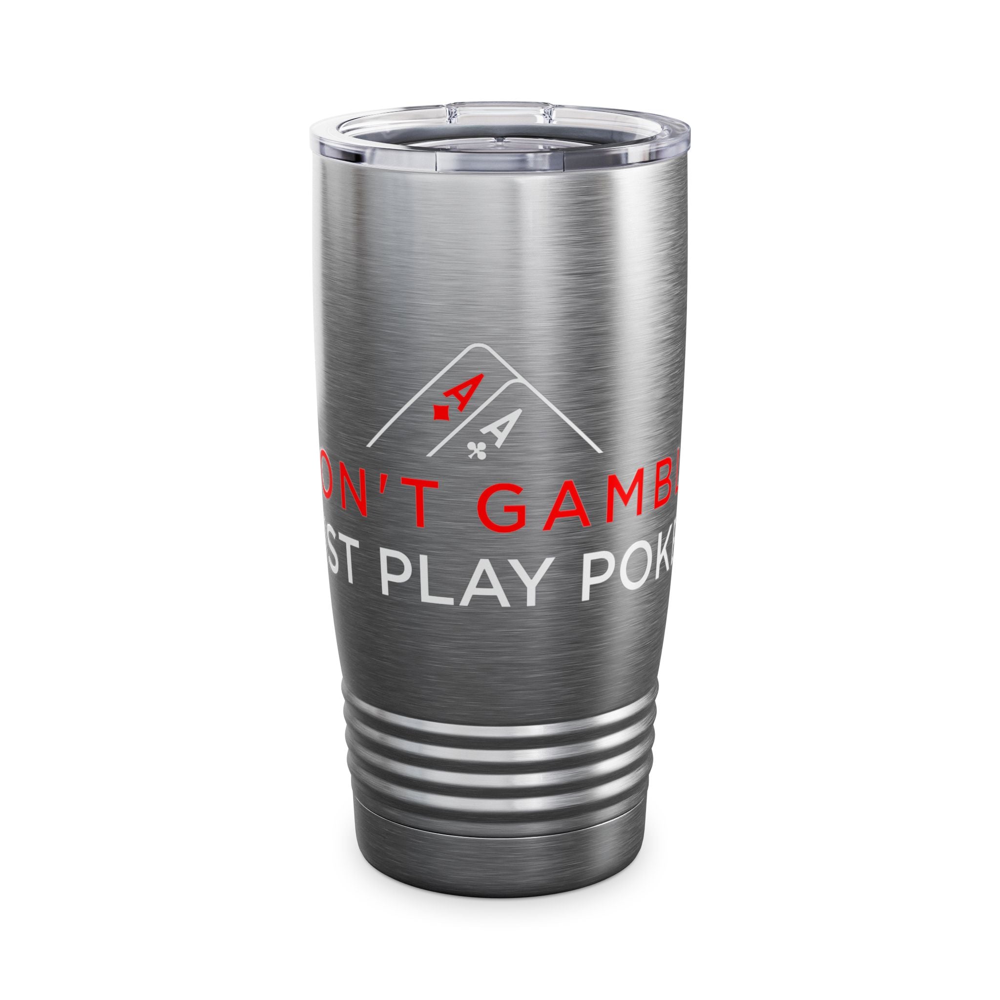 Poker Tumbler — "I Don't Gamble, I Just Play Poker" 20oz Insulated Stainless Steel