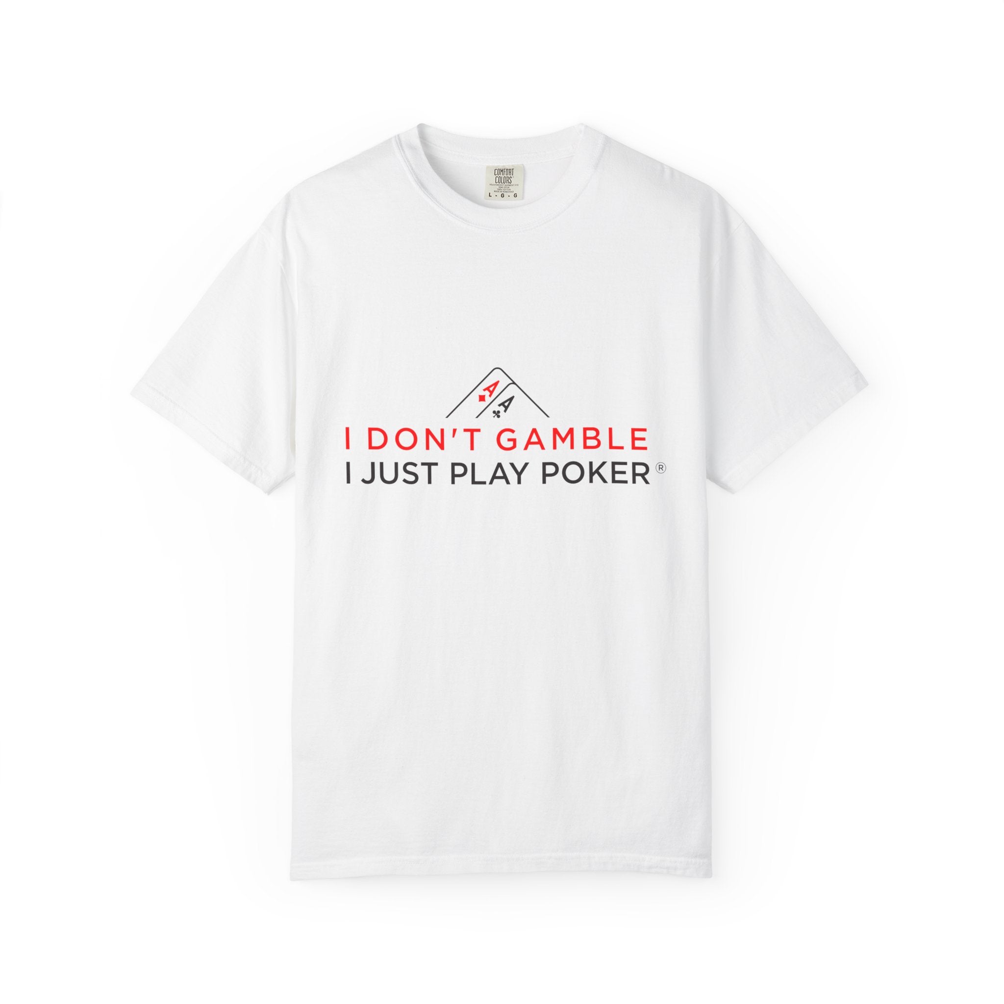 Poker Player T‑Shirt — “I Don’t Gamble I Just Play Poker” Casual Tee