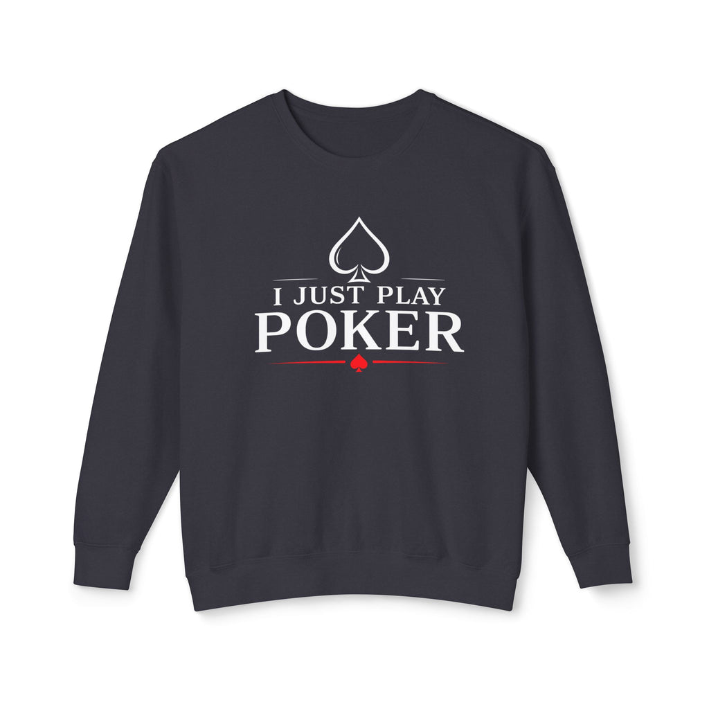 Tournament Life Poker Crewneck Sweatshirt (white logo) — "I Just Play Poker" Pullover