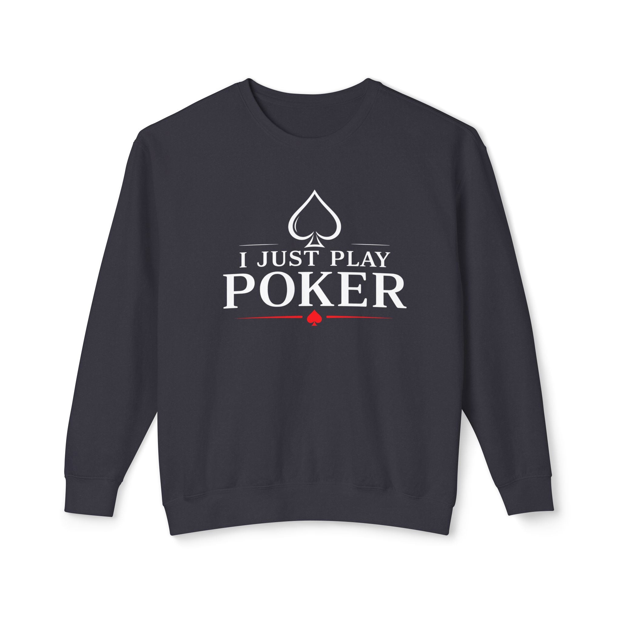 Tournament Life Poker Crewneck Sweatshirt (white logo) — "I Just Play Poker" Pullover