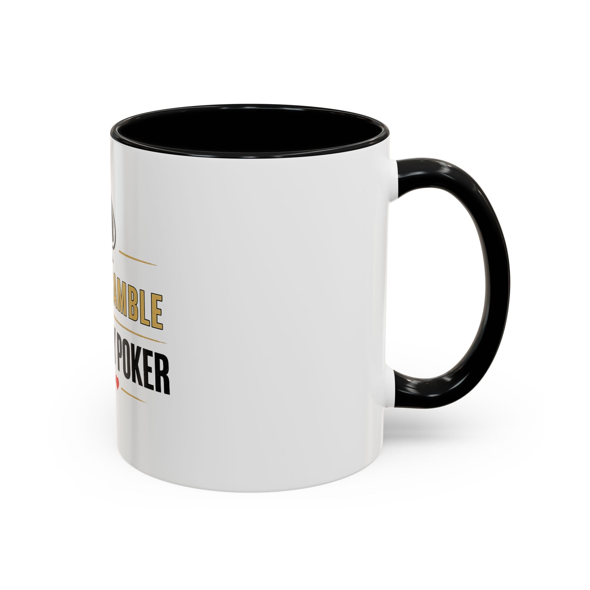 Poker Coffee Mug – "I Don't Gamble, I Just Play Poker" Accent Mug