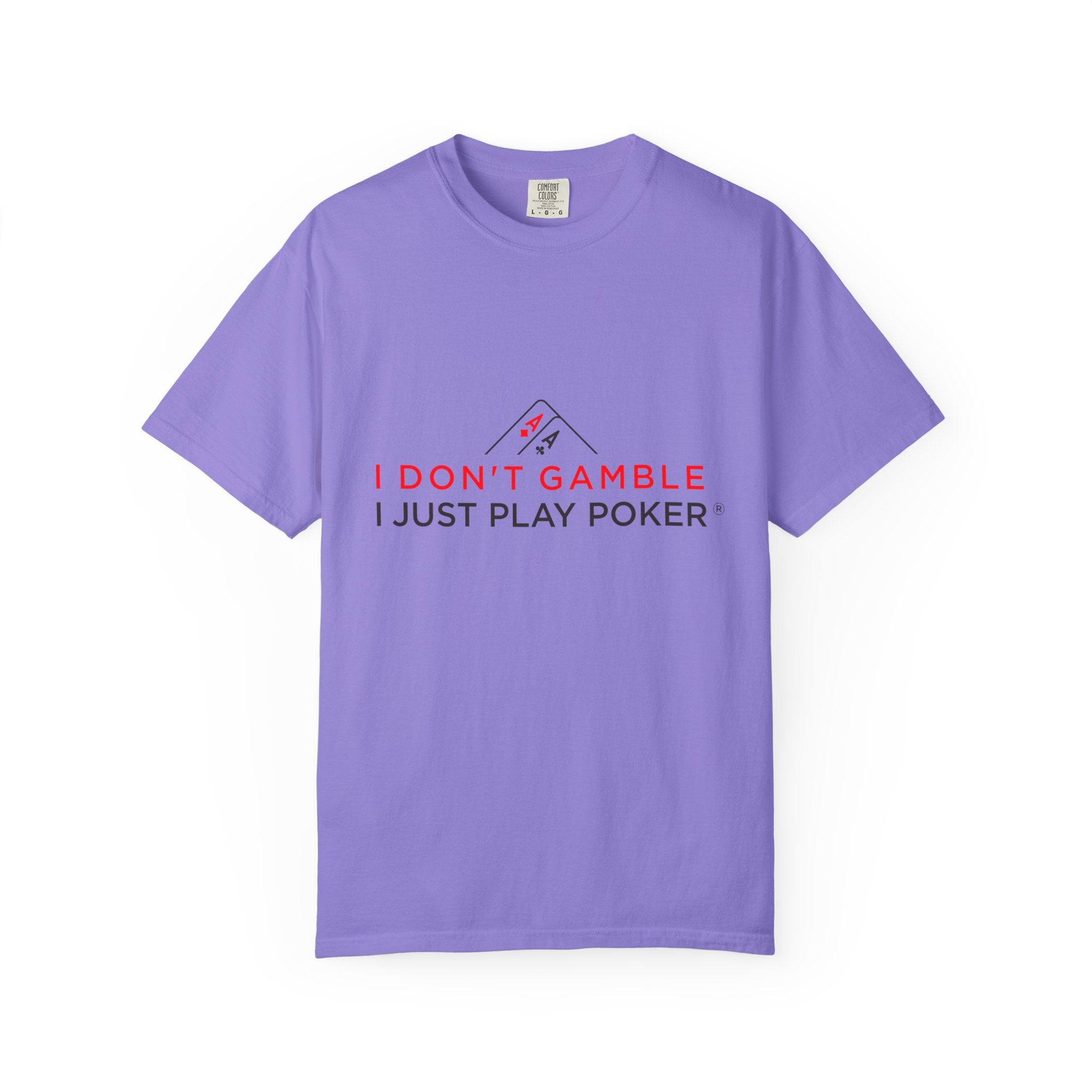 Poker Player T‑Shirt — “I Don’t Gamble I Just Play Poker” Casual Tee