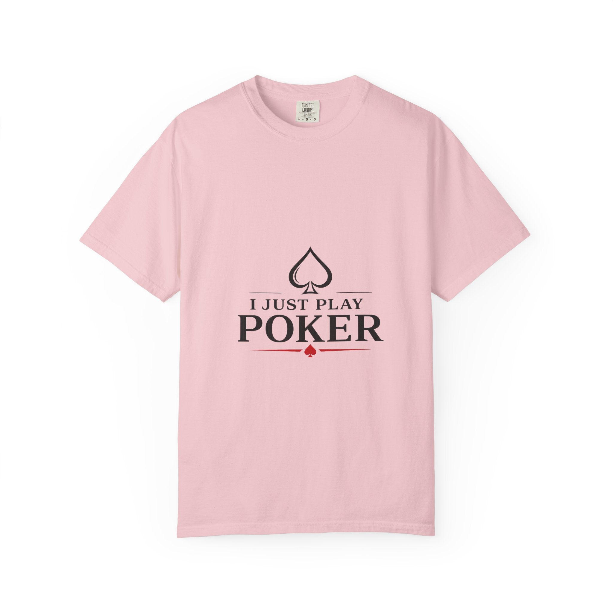 Poker Player T‑Shirt — “I Don’t Gamble I Just Play Poker” Casual Tee