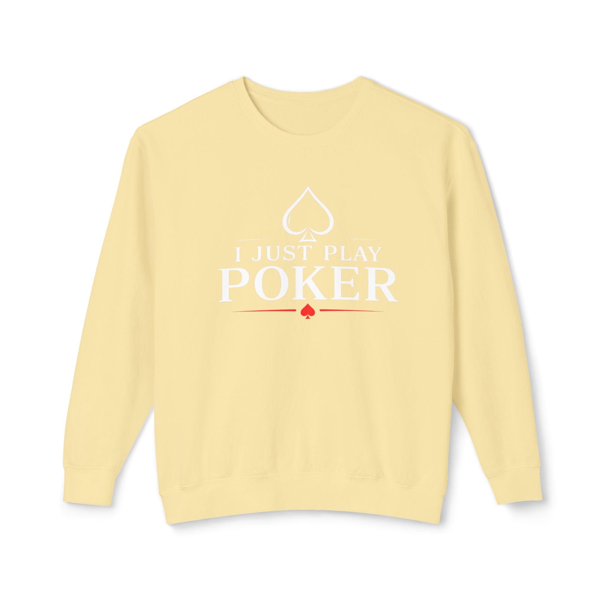 I Just Play Poker - Tournament Life Poker Crewneck Sweatshirt Pullover (white print) —  Pullover