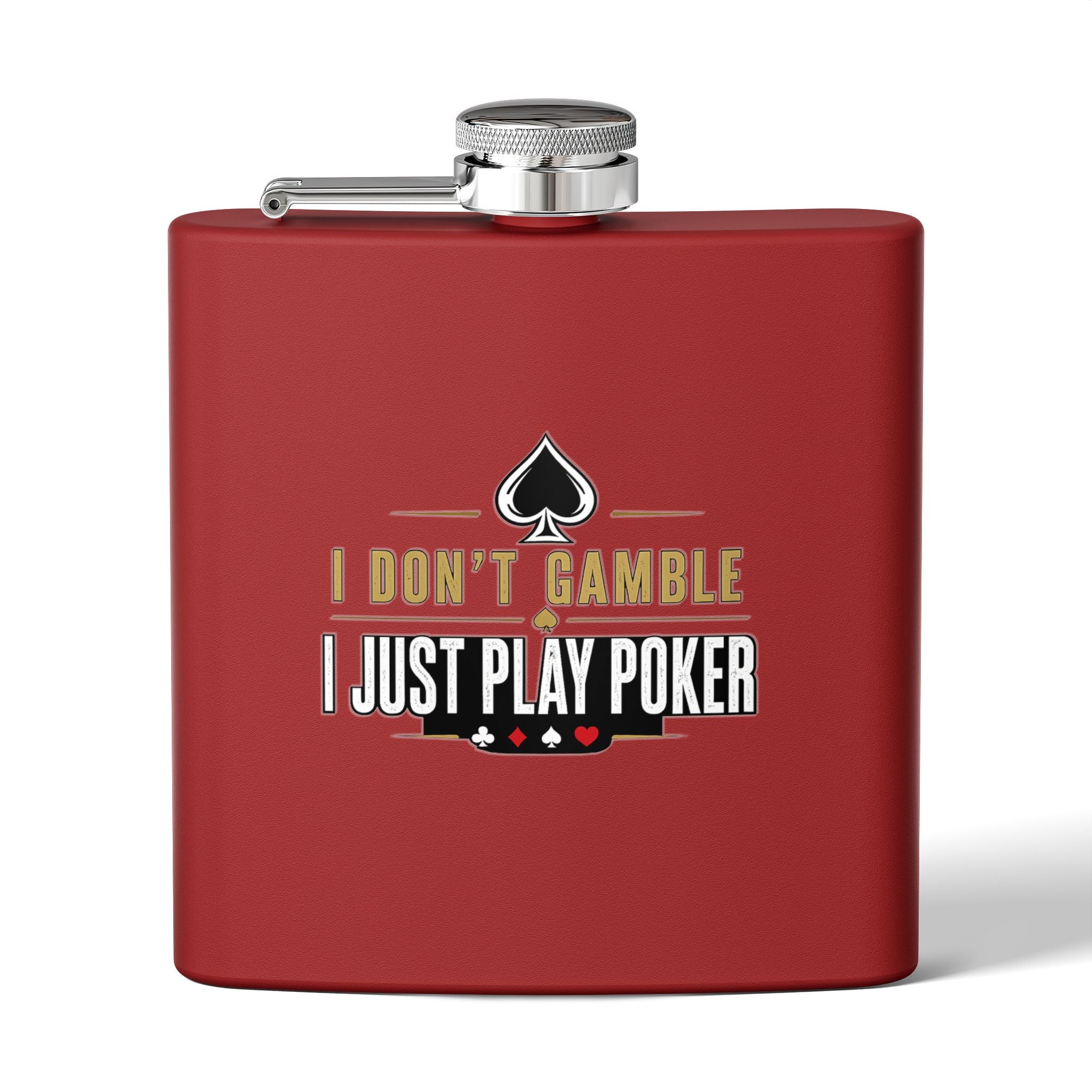 Poker Flask 6oz – "I Don't Gamble, I Just Play Poker" Stainless Steel Hip Flask