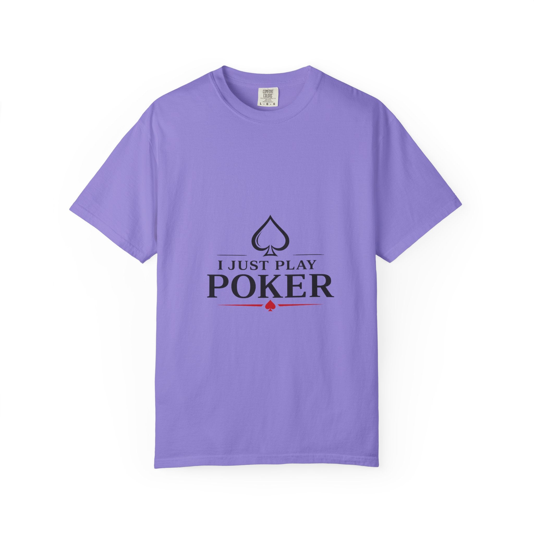 Poker Player T‑Shirt — “I Don’t Gamble I Just Play Poker” Casual Tee