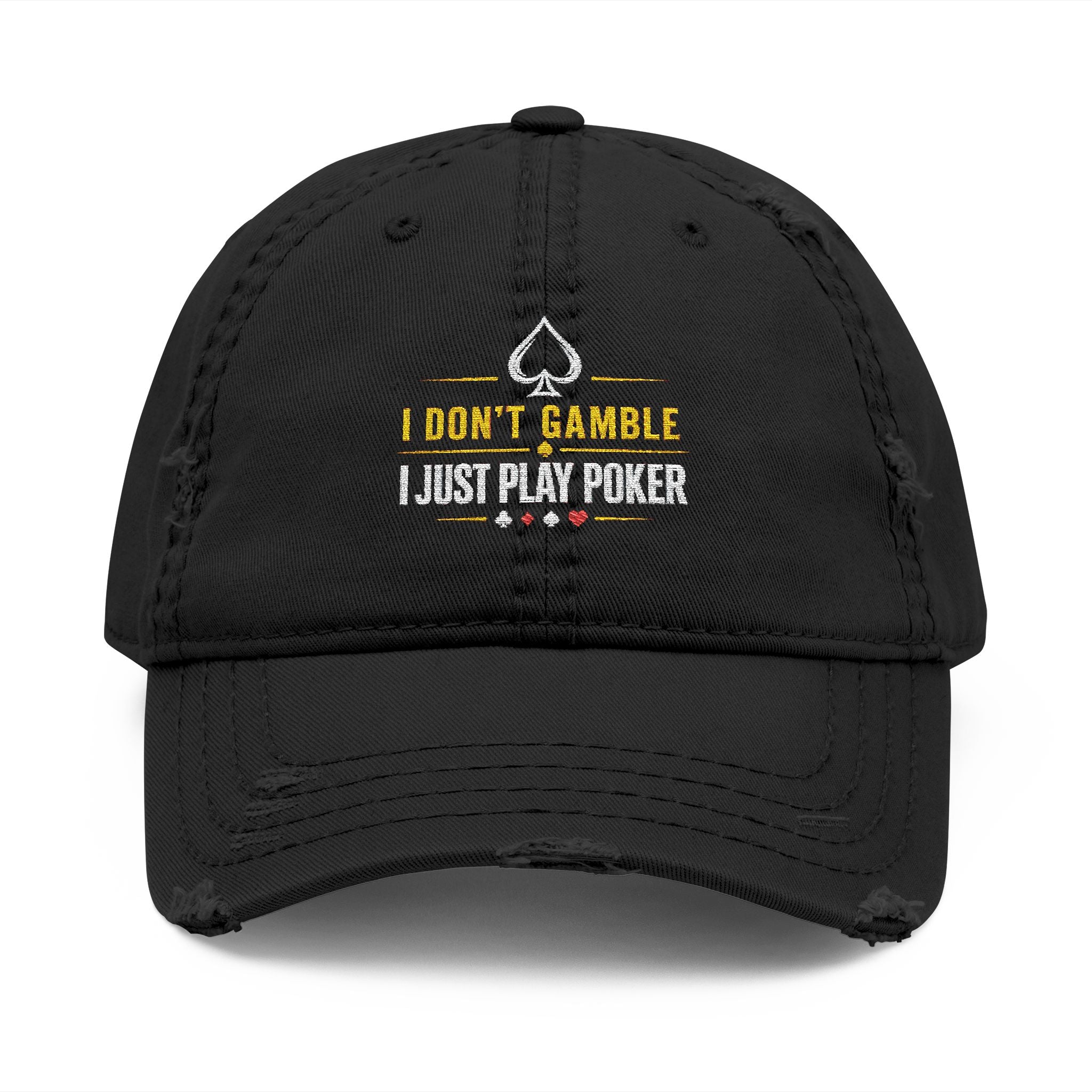 Distressed Embroidered "I Don't Gamble I Just Play Poker" Cap