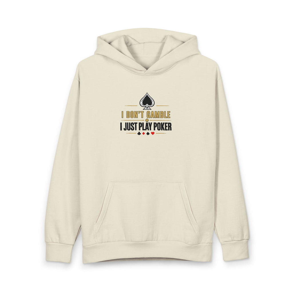 Poker Player Hoodie — "I Don't Gamble, I Just Play Poker" Pullover