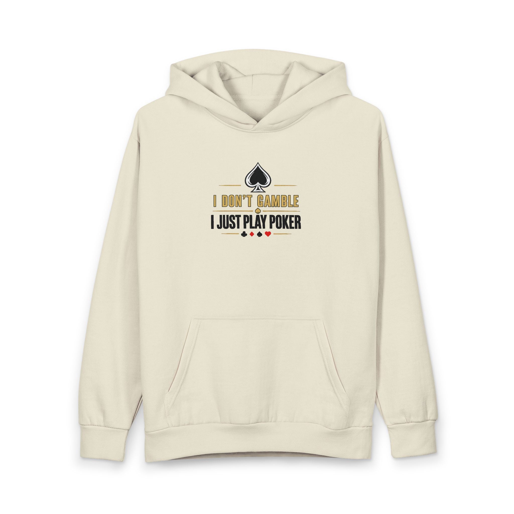 Poker Player Hoodie — "I Don't Gamble, I Just Play Poker" Pullover
