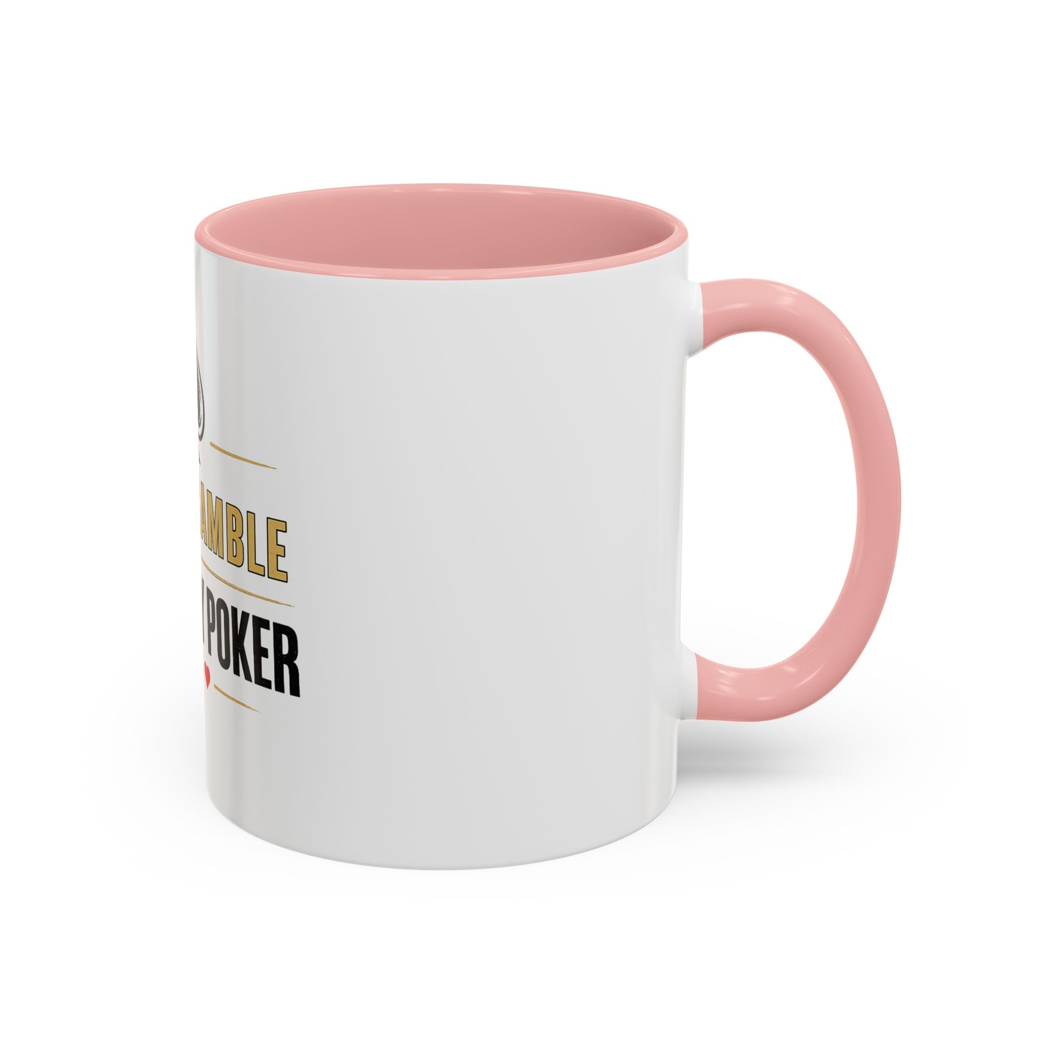 Poker Coffee Mug – "I Don't Gamble, I Just Play Poker" Accent Mug