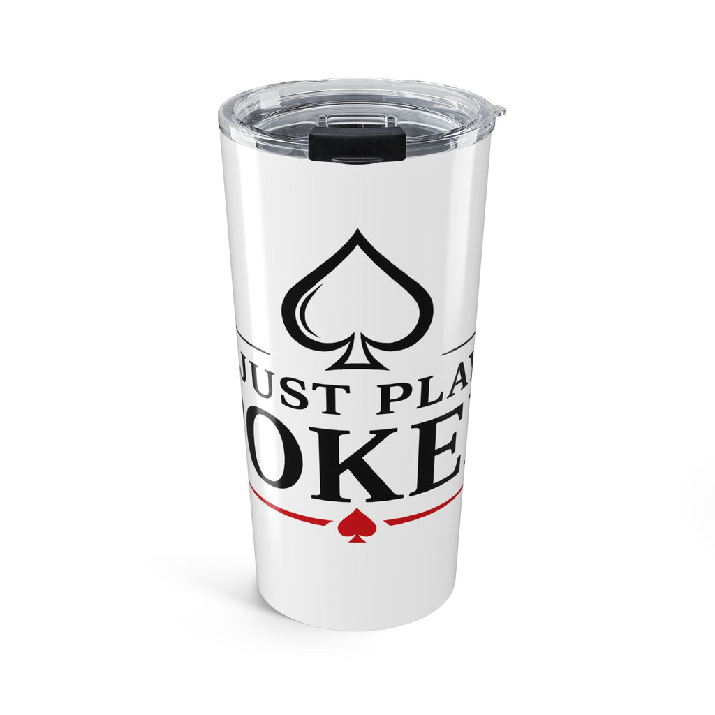 Tumbler 20oz – "I Don't Gamble, I Just Play Poker" Stainless Travel Cup