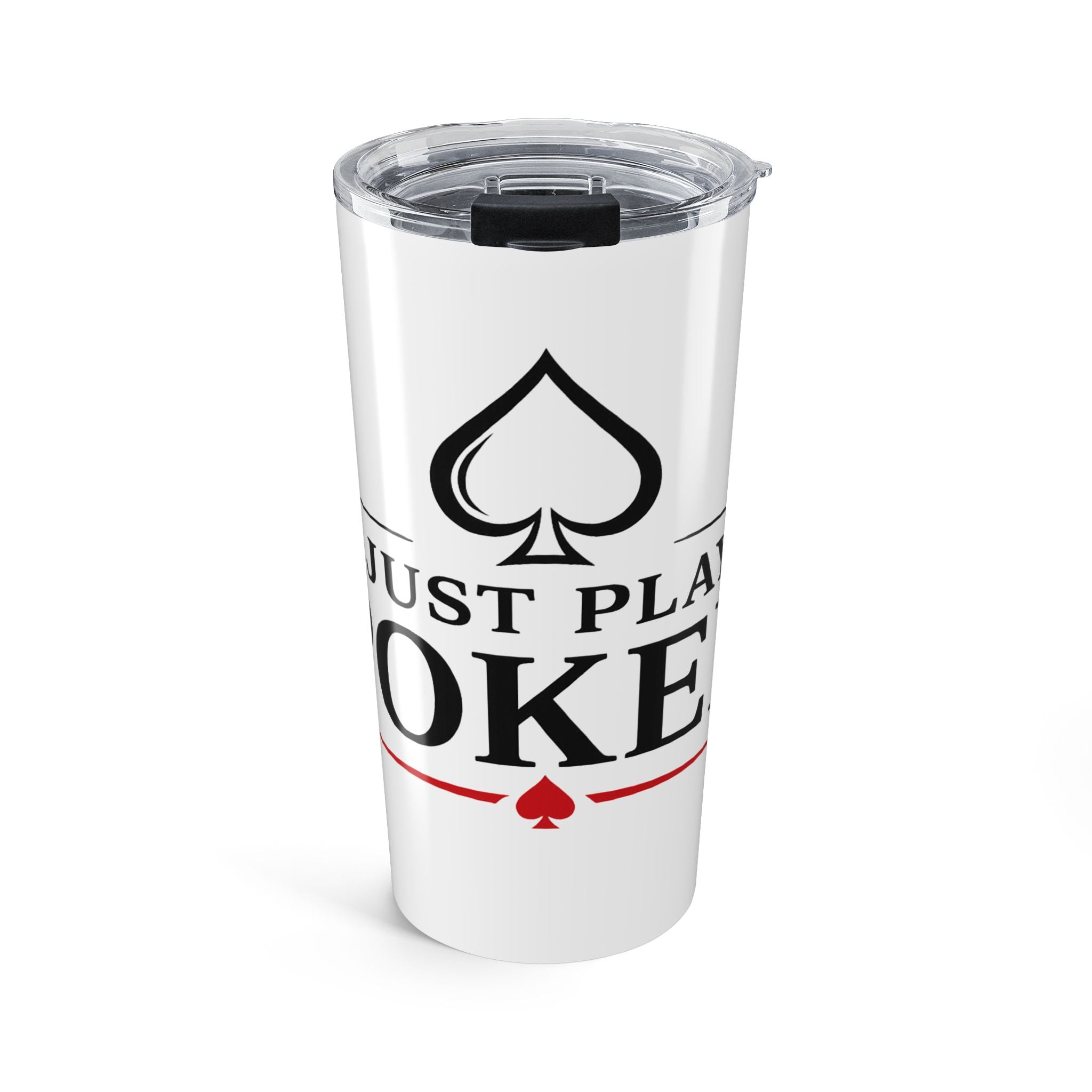 Tumbler 20oz – "I Don't Gamble, I Just Play Poker" Stainless Travel Cup