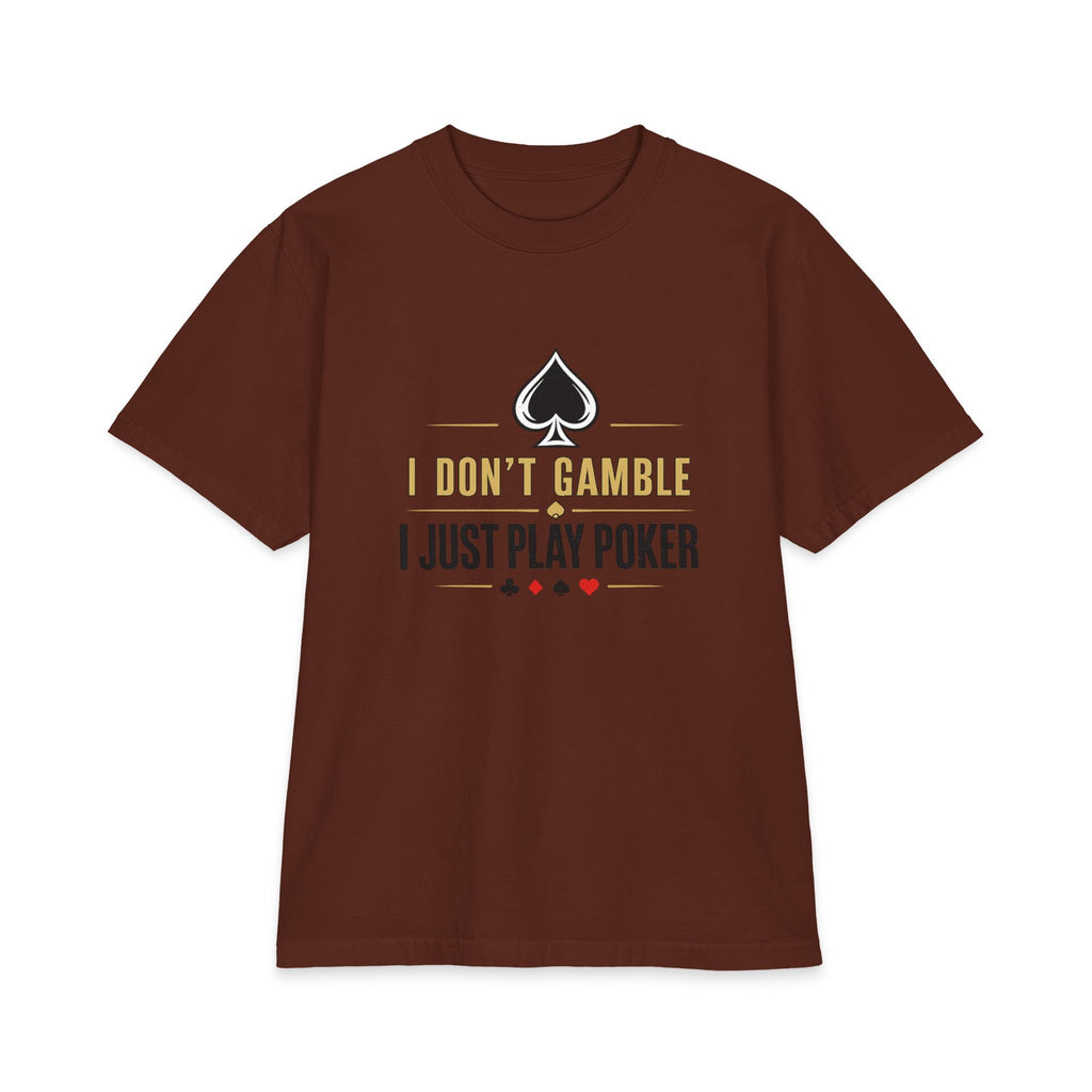 T-Shirt — "I Don't Gamble, I Just Play Poker" Graphic Tee