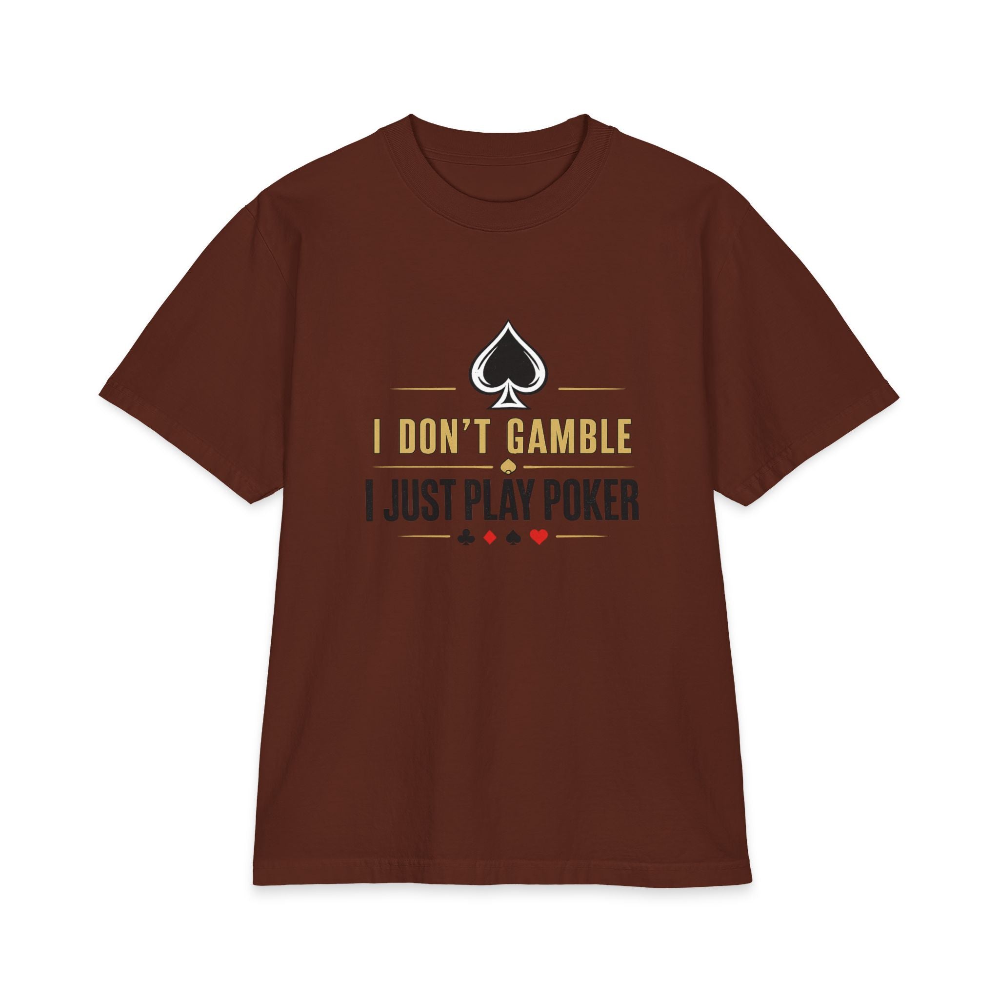 T-Shirt — "I Don't Gamble, I Just Play Poker" Graphic Tee