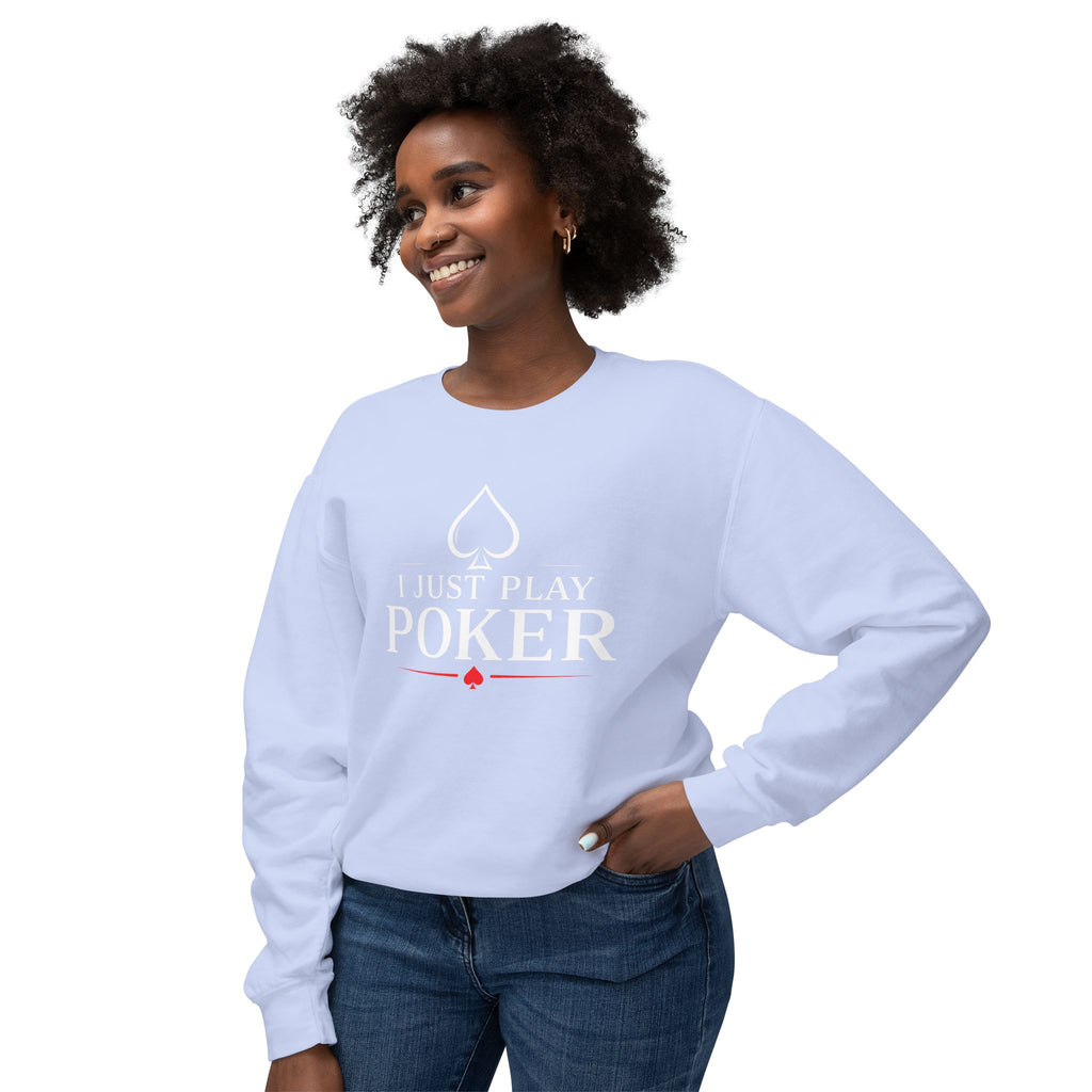 Tournament Life Poker Crewneck Sweatshirt (white logo) — "I Just Play Poker" Pullover