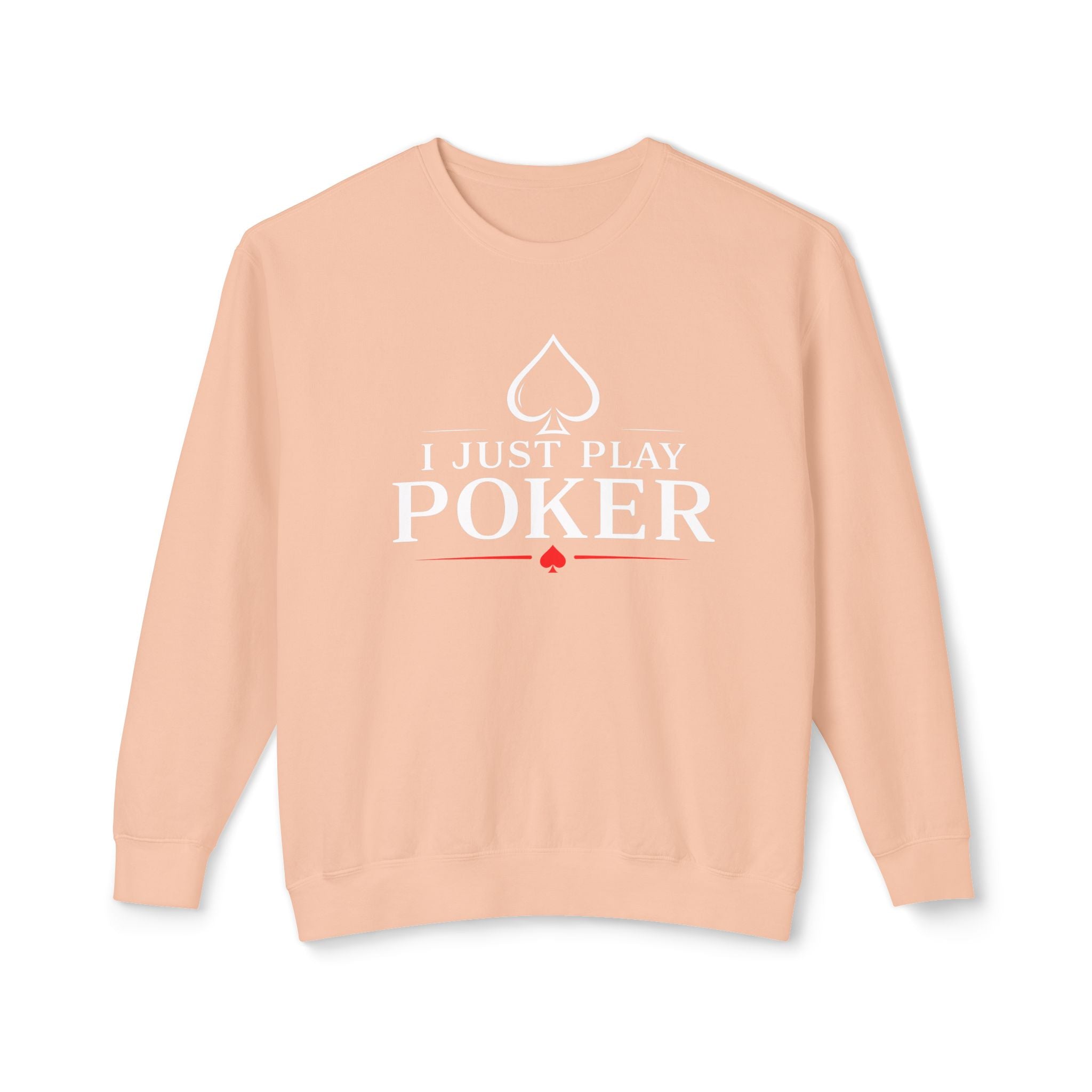 I Just Play Poker - Tournament Life Poker Crewneck Sweatshirt Pullover (white print) —  Pullover
