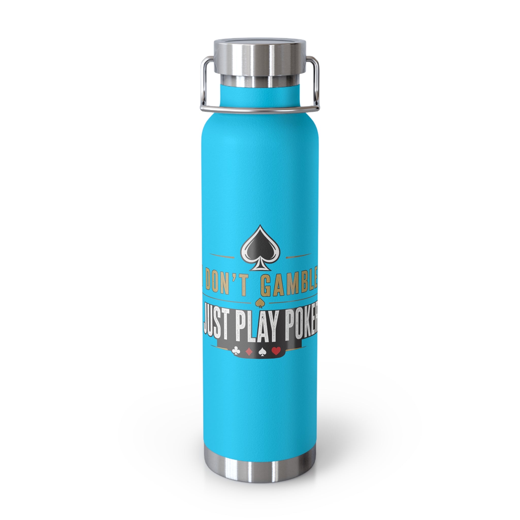 Poker Lover 22oz Copper Vacuum Bottle — “Don't Gamble, Just Play Poker” Insulated Water Bottle