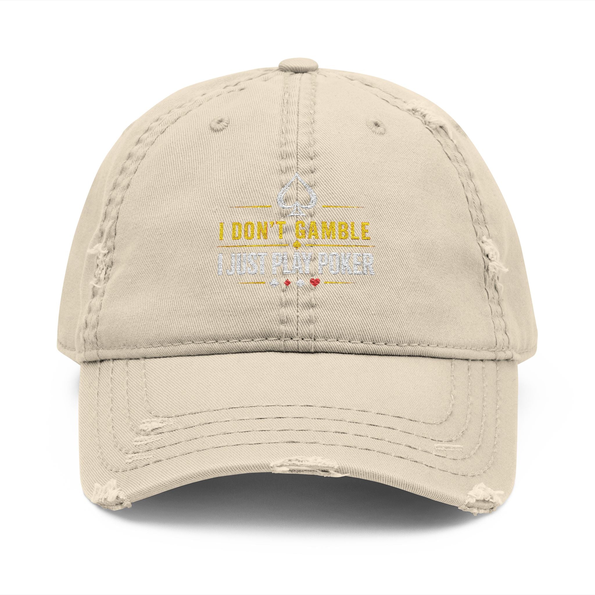 Distressed Embroidered "I Don't Gamble I Just Play Poker" Cap