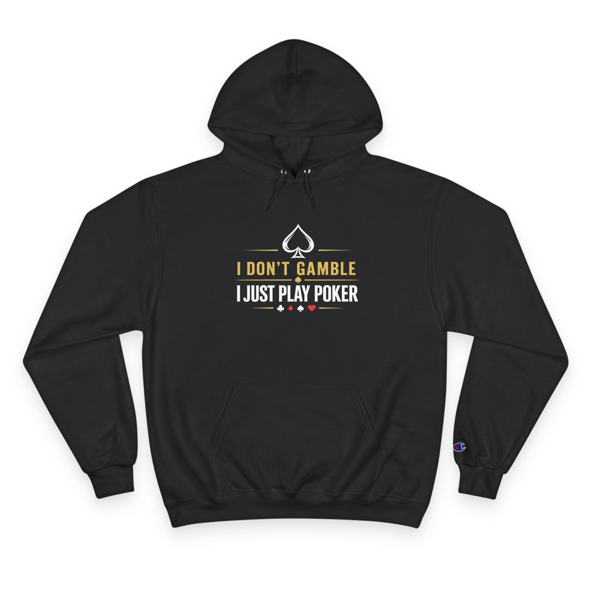 Poker Hoodie — “I Don't Gamble, I Just Play Poker” Champion Pullover