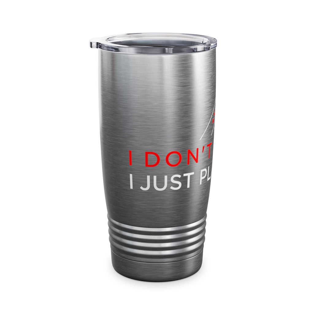 Poker Tumbler — "I Don't Gamble, I Just Play Poker" 20oz Insulated Stainless Steel
