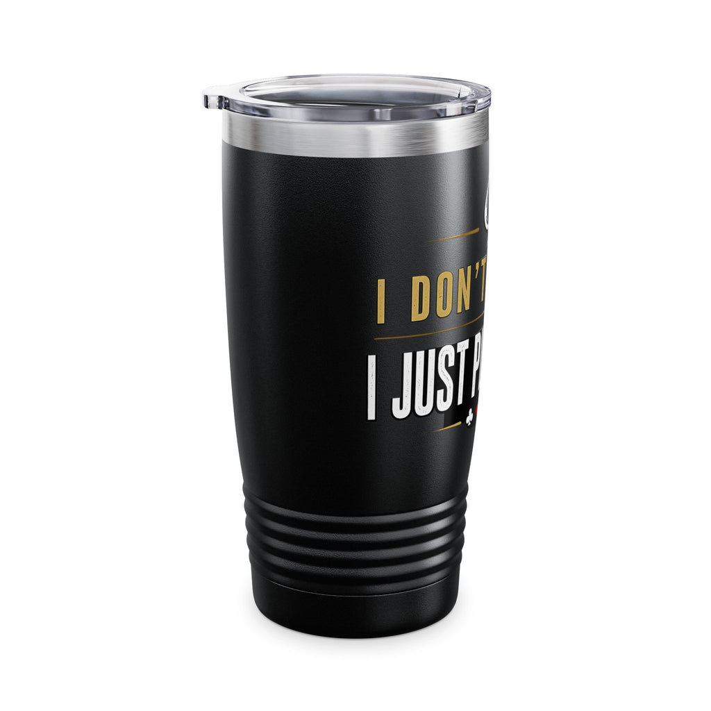 Tumbler — "I Don't Gamble, I Just Play Poker" 20oz Insulated Stainless Steel