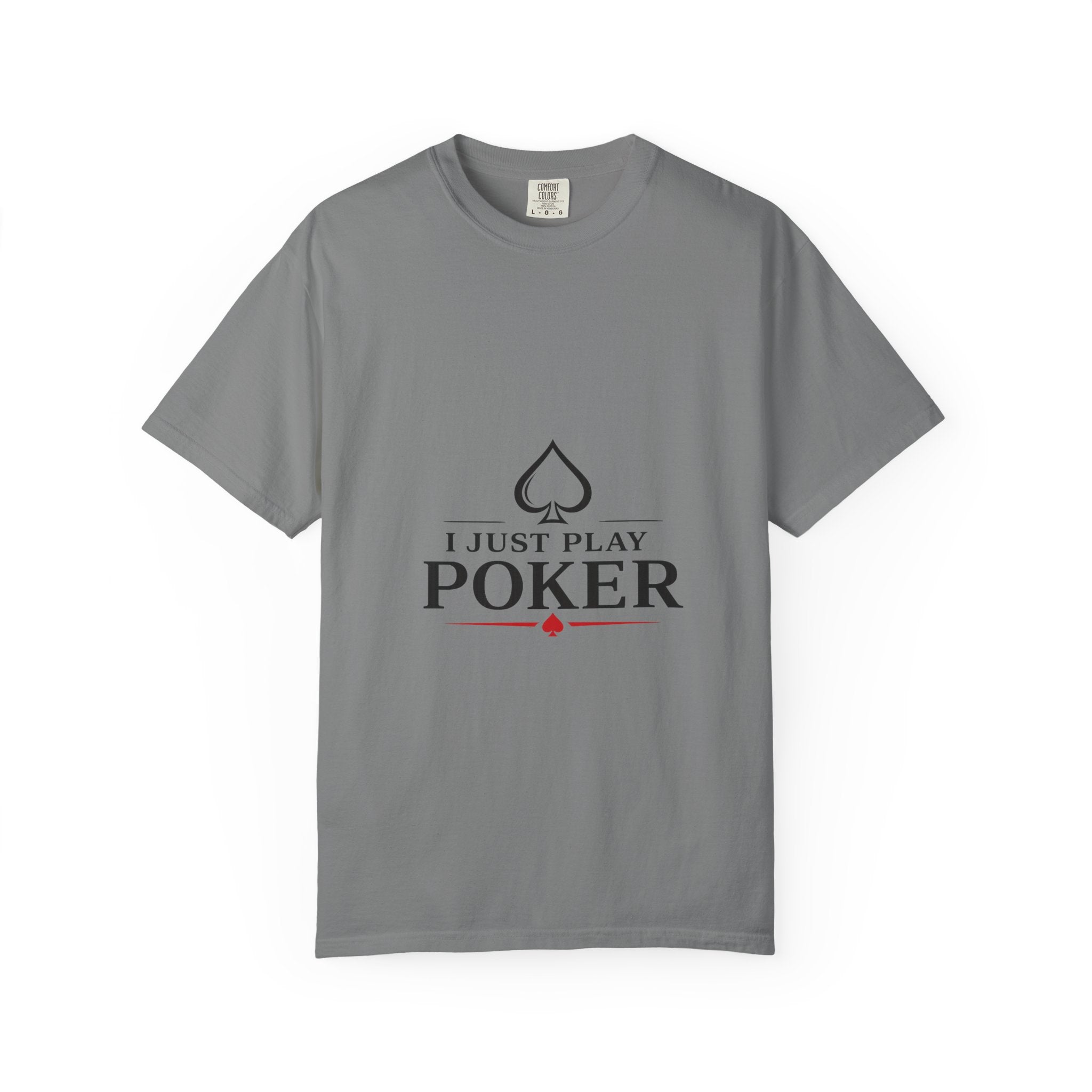 Poker Player T‑Shirt — “I Don’t Gamble I Just Play Poker” Casual Tee