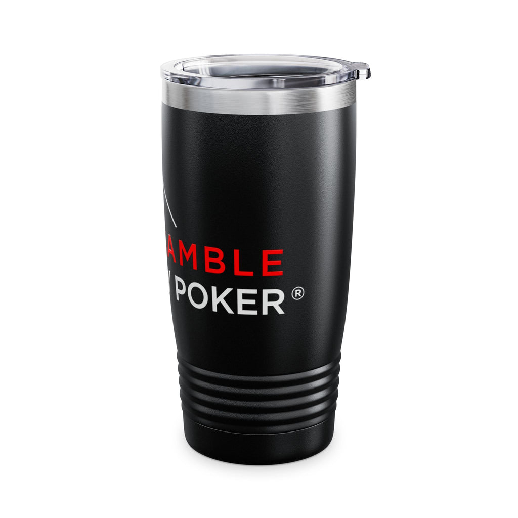 Poker Tumbler — "I Don't Gamble, I Just Play Poker" 20oz Insulated Stainless Steel