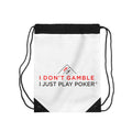 Poker Drawstring Bag - "I Don't Gamble, I Just Play Poker" Gym & Tournament Bag