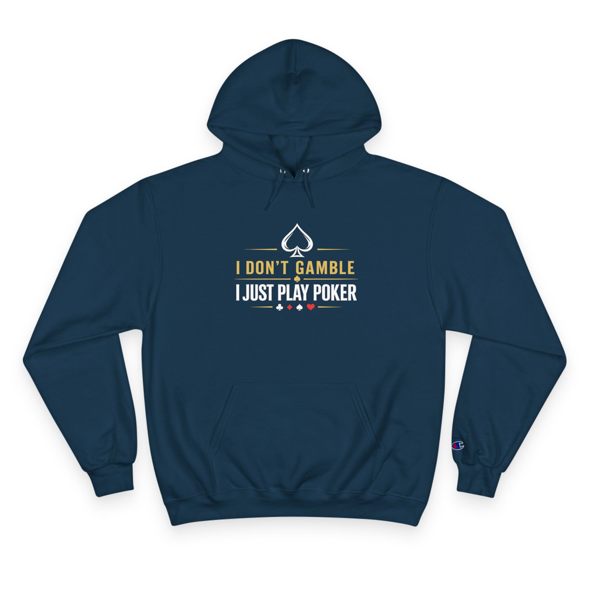 Poker Hoodie — “I Don't Gamble, I Just Play Poker” Champion Pullover