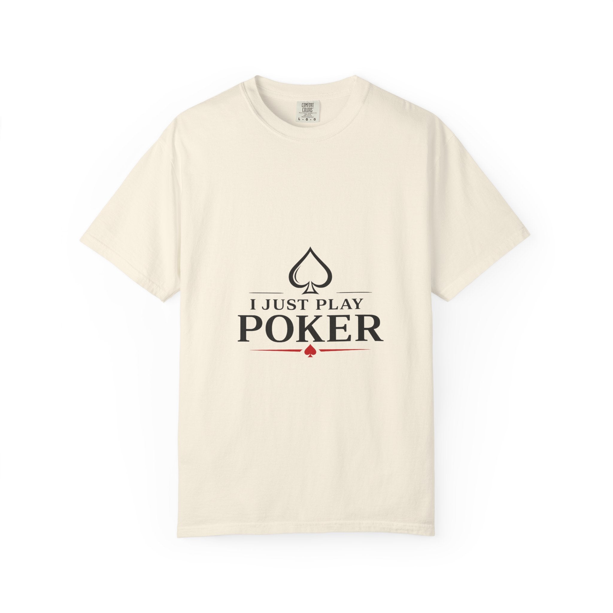 Poker Player T‑Shirt — “I Don’t Gamble I Just Play Poker” Casual Tee
