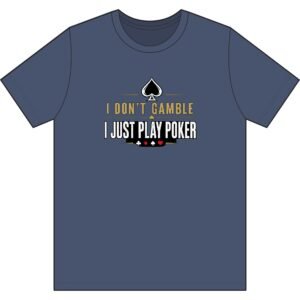 Poker T-Shirt – I Don’t Gamble, I Just Play Poker – Gold & Black Print