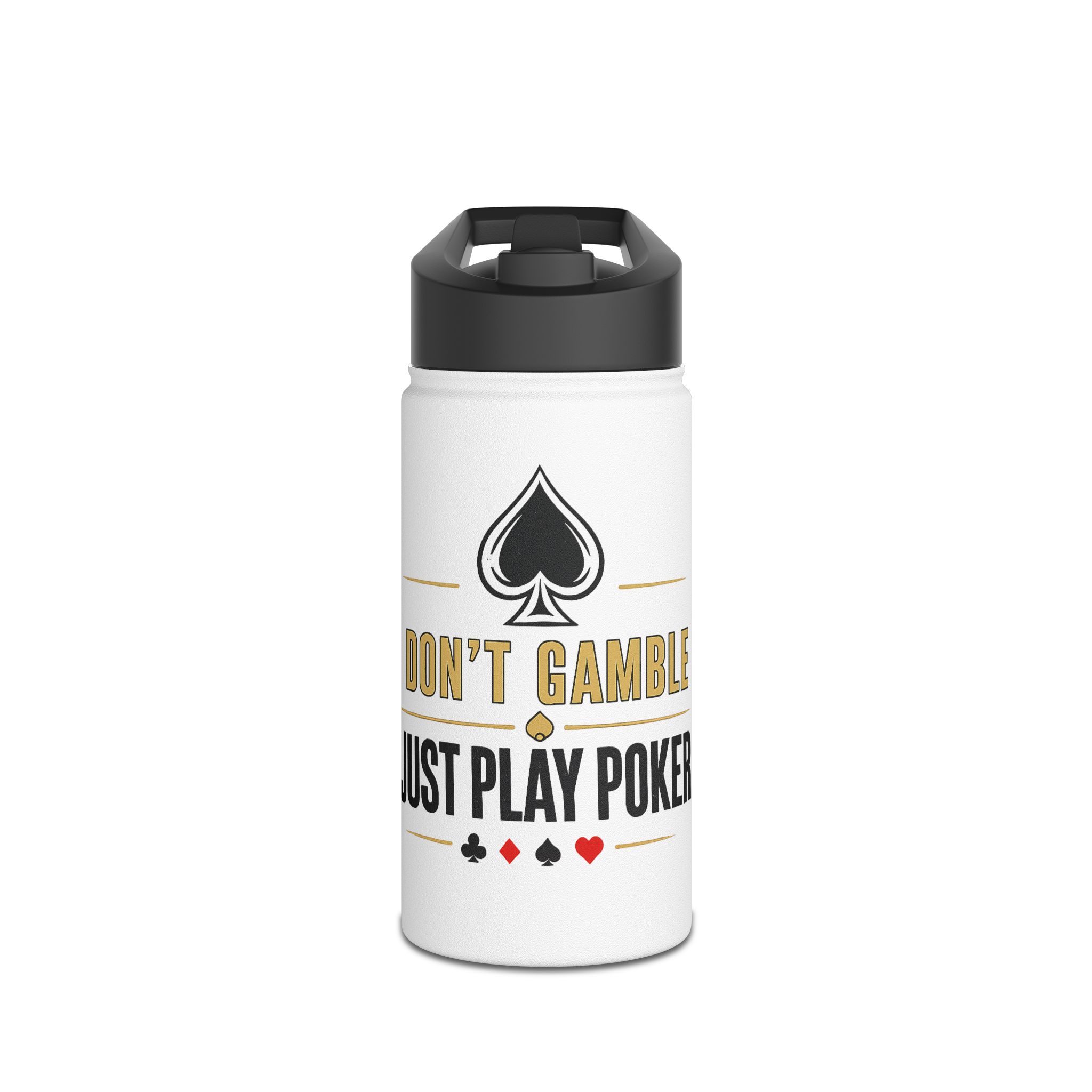 I Don’t Gamble, I Just Play Poker Water Bottle – Gold & Black Logo