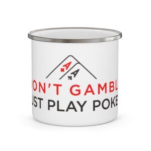 I Don’t Gamble, I Just Play Poker Enamel Mug – Red & Black Poker Logo