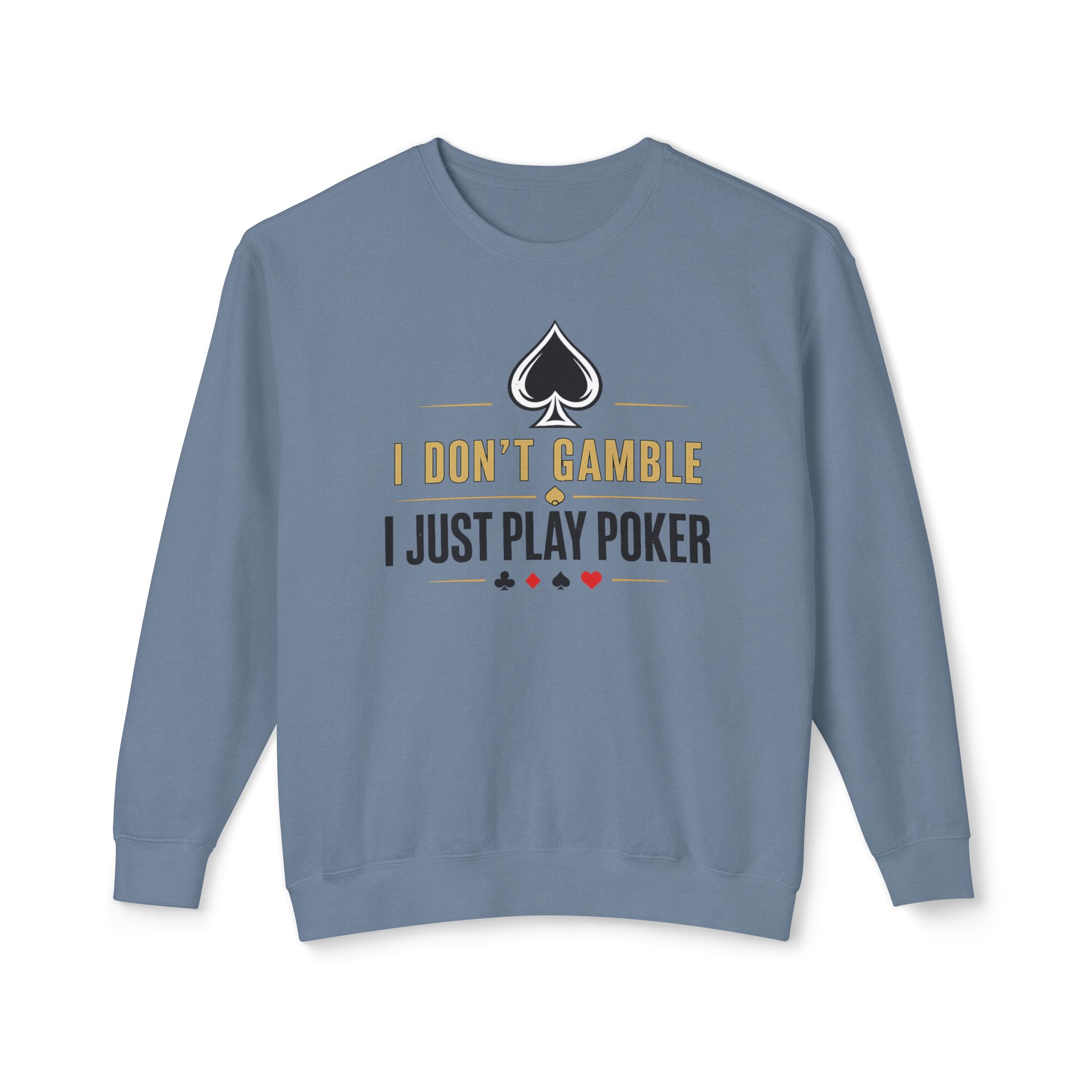 Poker Sweatshirt – I Don’t Gamble, I Just Play Poker – Gold & Black Print